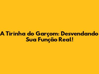 A Tirinha do Garçom: Desvendando Sua Função Real!