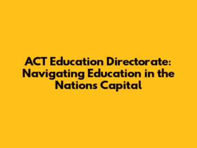 ACT Education Directorate: Navigating Education in the Nation's Capital