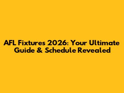 AFL Fixtures 2026: Your Ultimate Guide & Schedule Revealed