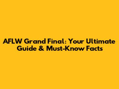 AFLW Grand Final: Your Ultimate Guide & Must-Know Facts