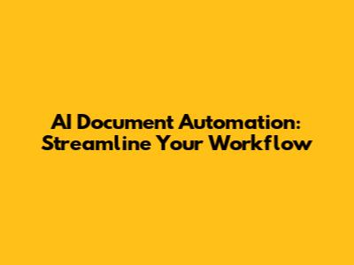 AI Document Automation: Streamline Your Workflow