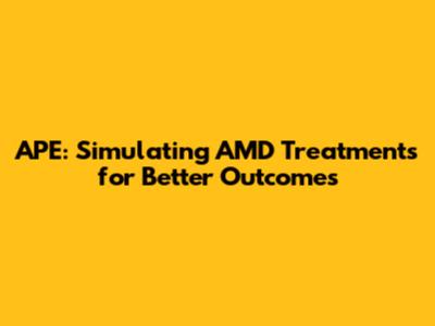 APE: Simulating AMD Treatments for Better Outcomes
