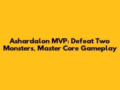 Ashardalon MVP: Defeat Two Monsters, Master Core Gameplay