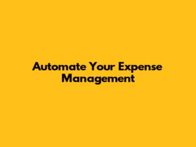 Automate Your Expense Management