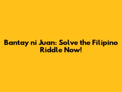 Bantay ni Juan: Solve the Filipino Riddle Now!