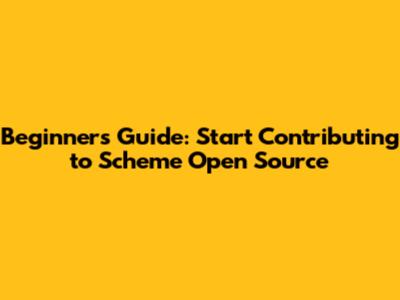 Beginner's Guide: Start Contributing to Scheme Open Source