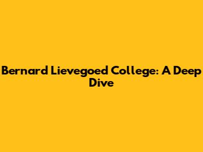 Bernard Lievegoed College: A Deep Dive