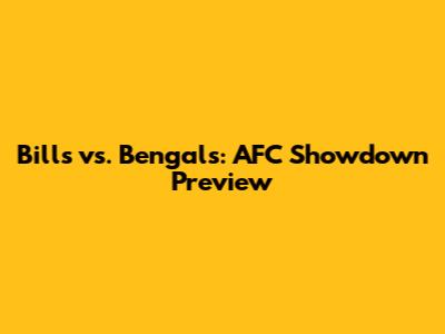 Bills vs. Bengals: AFC Showdown Preview