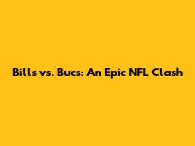 Bills vs. Bucs: An Epic NFL Clash