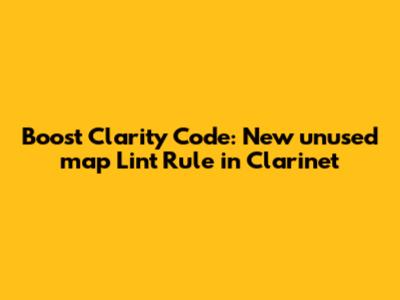 Boost Clarity Code: New `unused_map` Lint Rule in Clarinet
