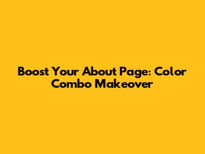 Boost Your About Page: Color Combo Makeover