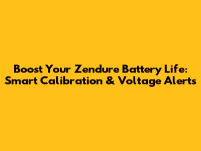 Boost Your Zendure Battery Life: Smart Calibration & Voltage Alerts