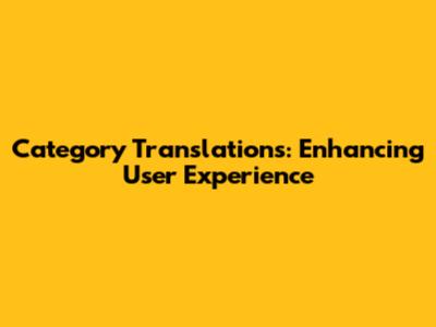Category Translations: Enhancing User Experience
