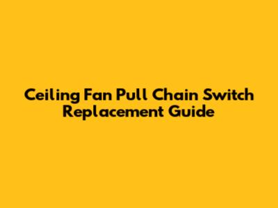 Ceiling Fan Pull Chain Switch Replacement Guide