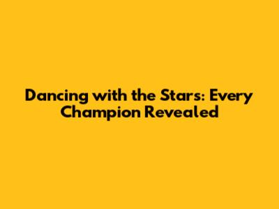 Dancing with the Stars: Every Champion Revealed