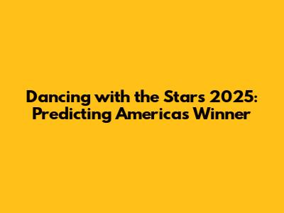 Dancing with the Stars 2025: Predicting America's Winner