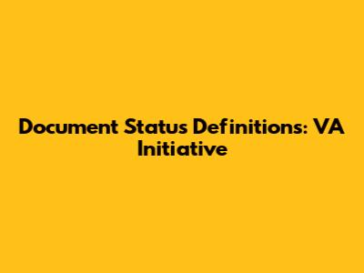 Document Status Definitions: VA Initiative