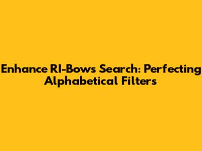 Enhance RI-Bows Search: Perfecting Alphabetical Filters