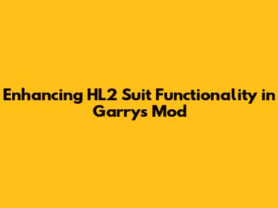 Enhancing HL2 Suit Functionality in Garry's Mod