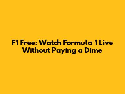 F1 Free: Watch Formula 1 Live Without Paying a Dime