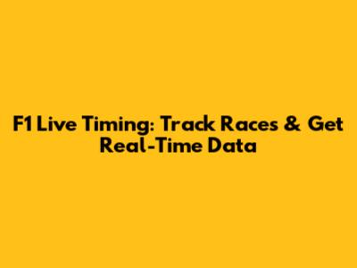 F1 Live Timing: Track Races & Get Real-Time Data