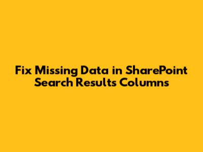 Fix Missing Data in SharePoint Search Results Columns