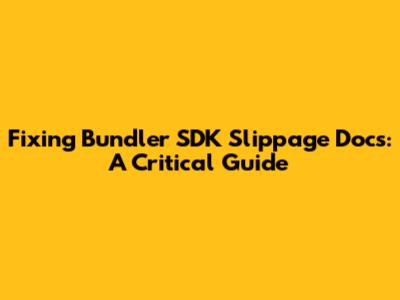 Fixing Bundler SDK Slippage Docs: A Critical Guide