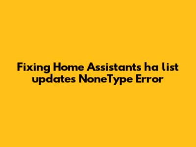 Fixing Home Assistant's `ha_list_updates` NoneType Error