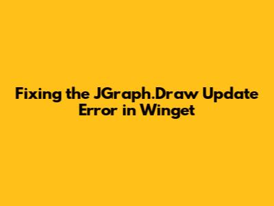 Fixing the JGraph.Draw Update Error in Winget
