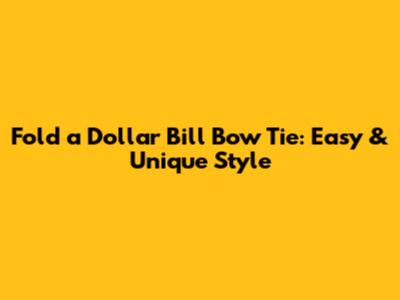 Fold a Dollar Bill Bow Tie: Easy & Unique Style