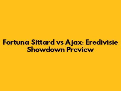 Fortuna Sittard vs Ajax: Eredivisie Showdown Preview