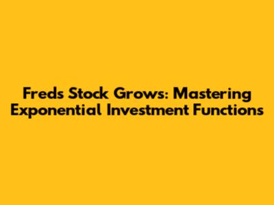 Fred's Stock Grows: Mastering Exponential Investment Functions