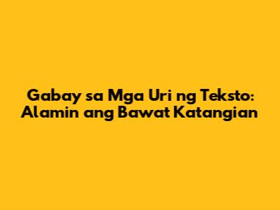 Gabay sa Mga Uri ng Teksto: Alamin ang Bawat Katangian