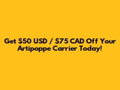 Get $50 USD / $75 CAD Off Your Artipoppe Carrier Today!