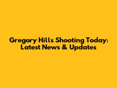 Gregory Hills Shooting Today: Latest News & Updates
