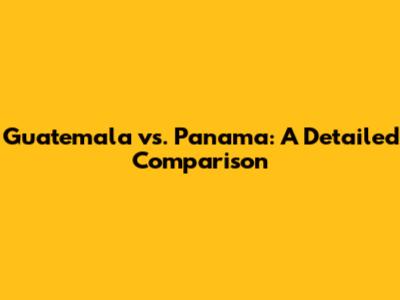 Guatemala vs. Panama: A Detailed Comparison
