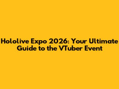 Hololive Expo 2026: Your Ultimate Guide to the VTuber Event
