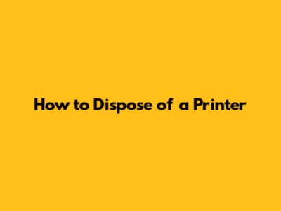 How to Dispose of a Printer