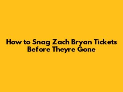 How to Snag Zach Bryan Tickets Before They're Gone