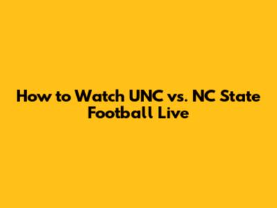 How to Watch UNC vs. NC State Football Live