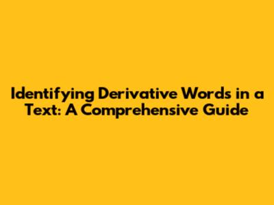Identifying Derivative Words in a Text: A Comprehensive Guide