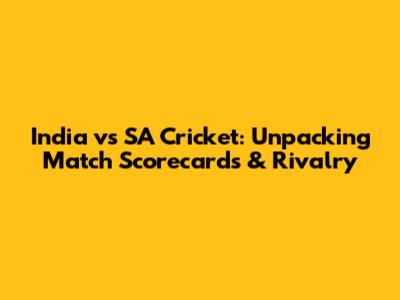 India vs SA Cricket: Unpacking Match Scorecards & Rivalry