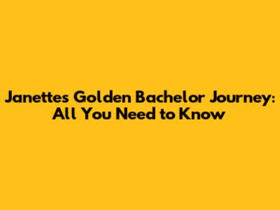 Janette's Golden Bachelor Journey: All You Need to Know