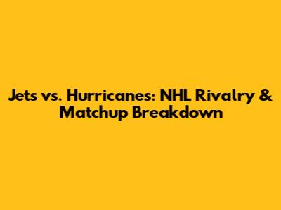 Jets vs. Hurricanes: NHL Rivalry & Matchup Breakdown
