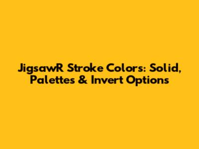 JigsawR Stroke Colors: Solid, Palettes & Invert Options