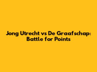 Jong Utrecht vs De Graafschap: Battle for Points