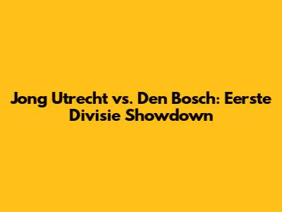 Jong Utrecht vs. Den Bosch: Eerste Divisie Showdown