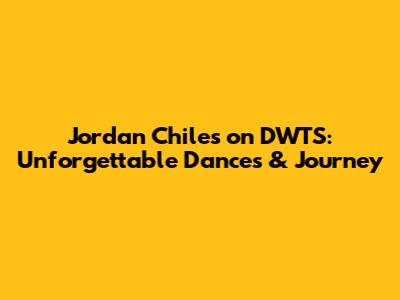 Jordan Chiles on DWTS: Unforgettable Dances & Journey