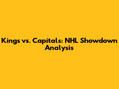 Kings vs. Capitals: NHL Showdown Analysis