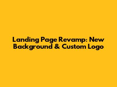 Landing Page Revamp: New Background & Custom Logo